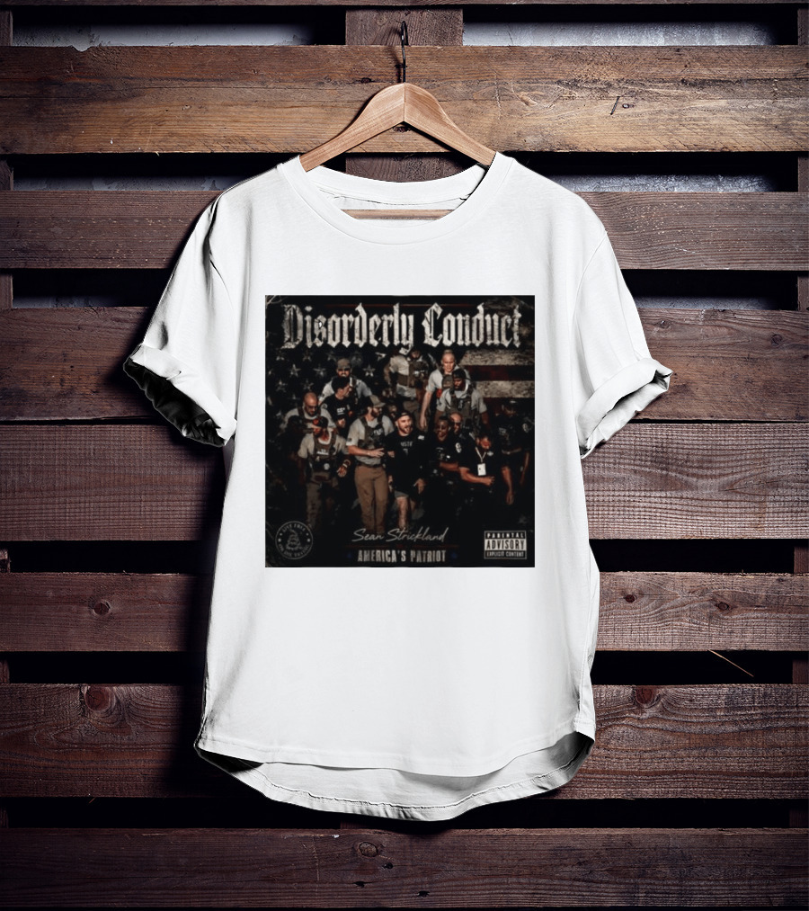 Disorderly Conduct Sean Strickland America's Patriot Live Free Or Die Trying T-Shirt