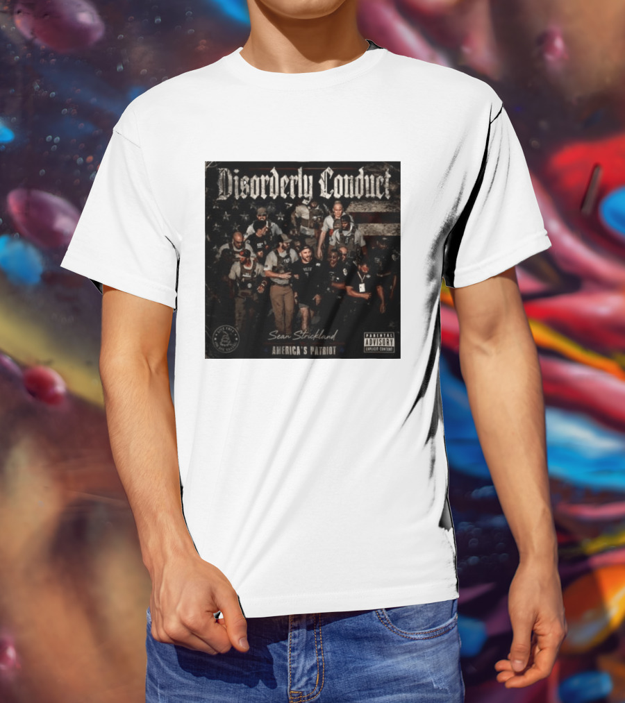 Disorderly Conduct Sean Strickland America's Patriot Live Free Or Die Trying T-Shirt