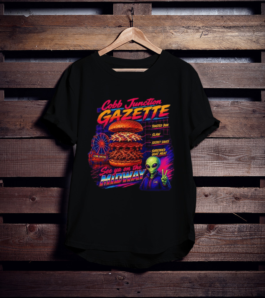 Cobb Junction Gazette See Ya On The Midway Alien Toasted Bun Slaw Secret Sauce Shredded Goat Meat T-Shirt