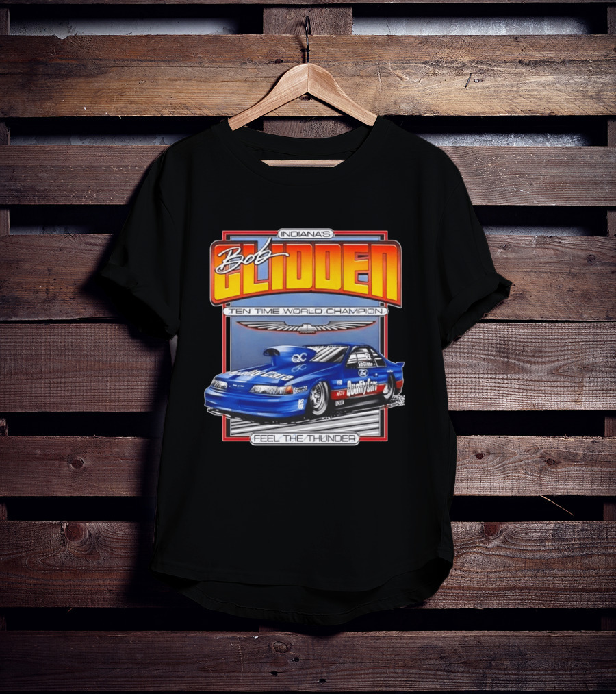 Indiana's Bob Glidden Ten Time World Champion Ford Thunderbird Feel The Thunder T-Shirt