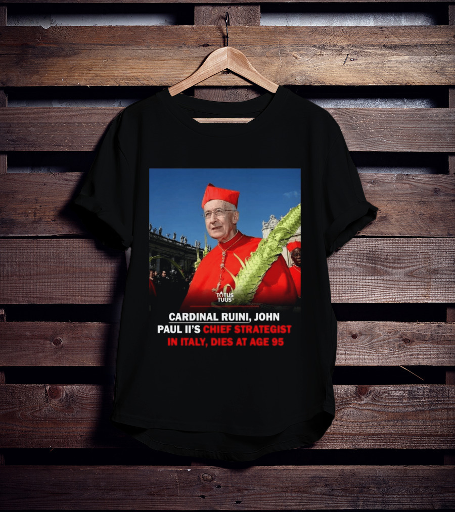 Cardinal Ruini John Paul II's Chief Strategist In Italy Dies At Age 95 T-Shirt