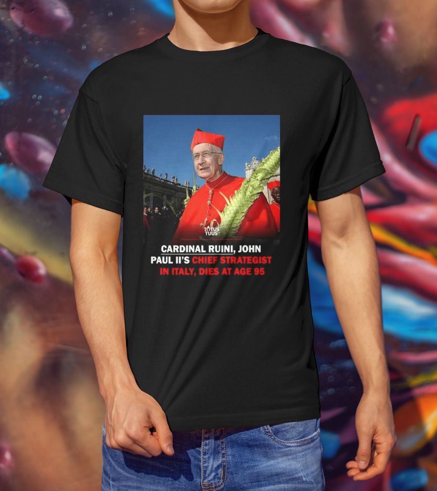 Cardinal Ruini John Paul II's Chief Strategist In Italy Dies At Age 95 T-Shirt