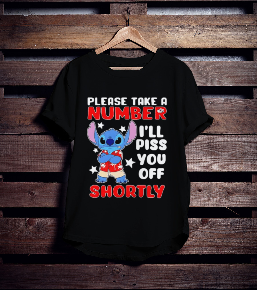 Stitch Please Take A Number I'll Piss You Off Shortly Hawaiian Humor T-Shirt
