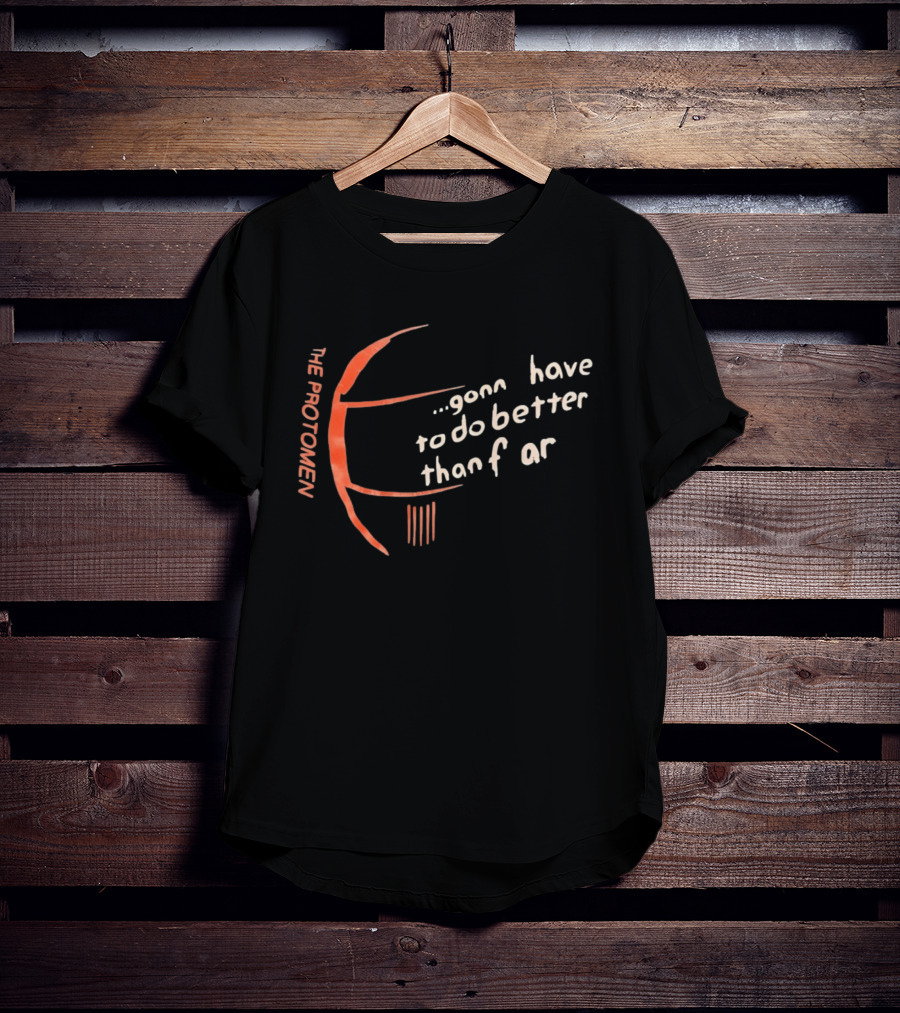 The Protomen Gonna Have To Do Better Than Fear T-Shirt