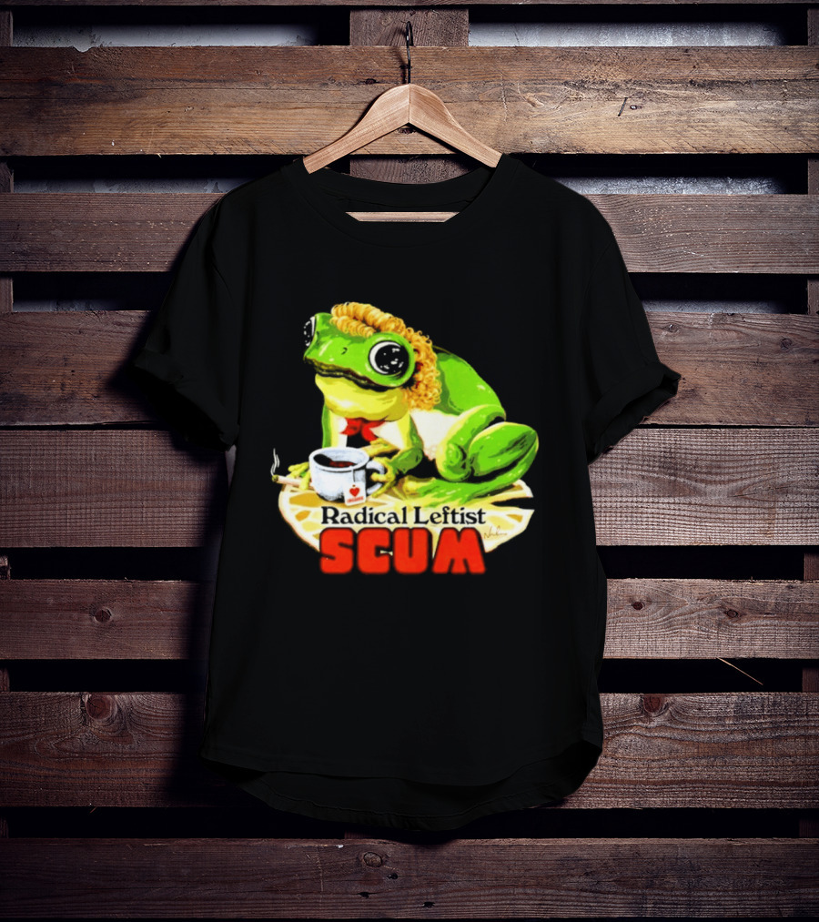 Radical Leftist Scum Frog Holding Cup And Cigar T-Shirt