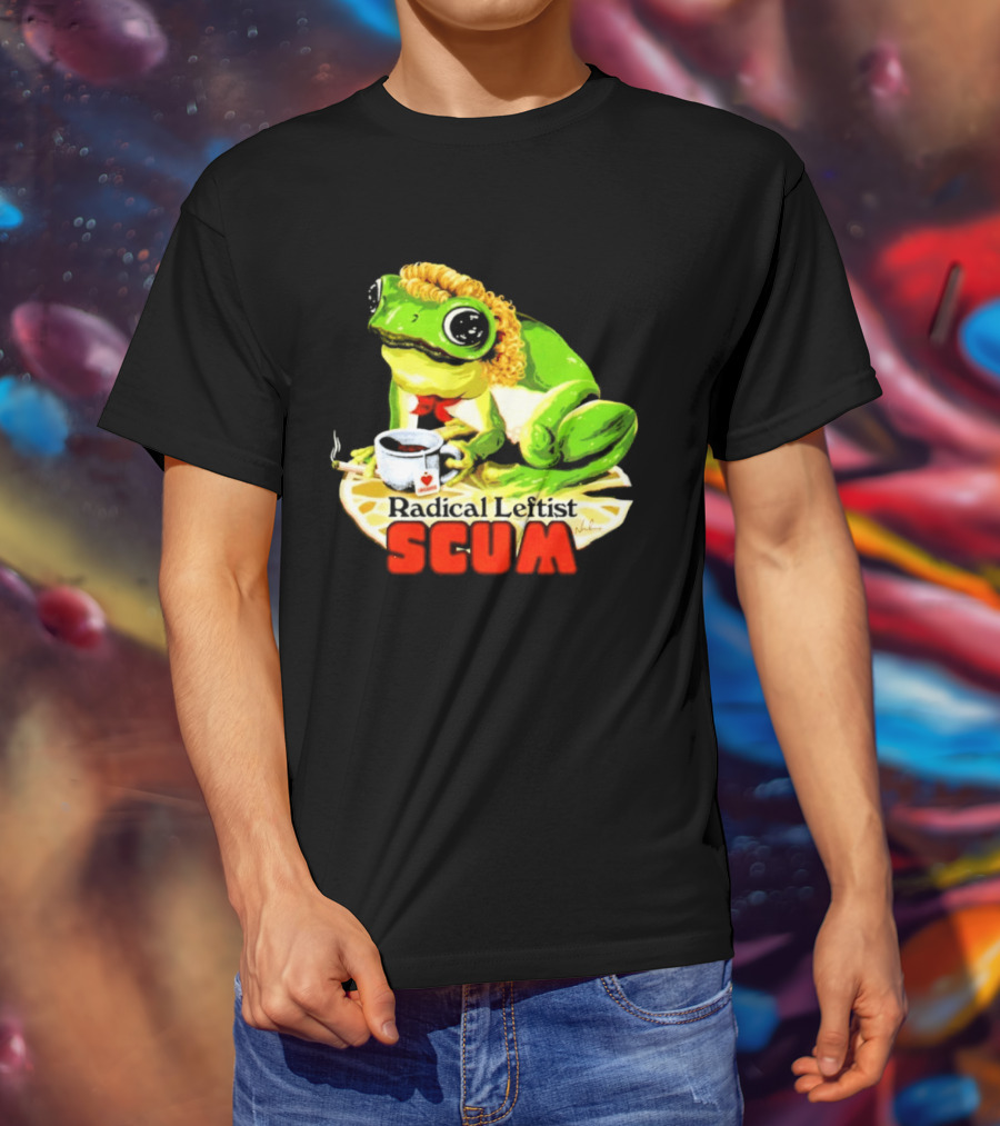 Radical Leftist Scum Frog Holding Cup And Cigar T-Shirt