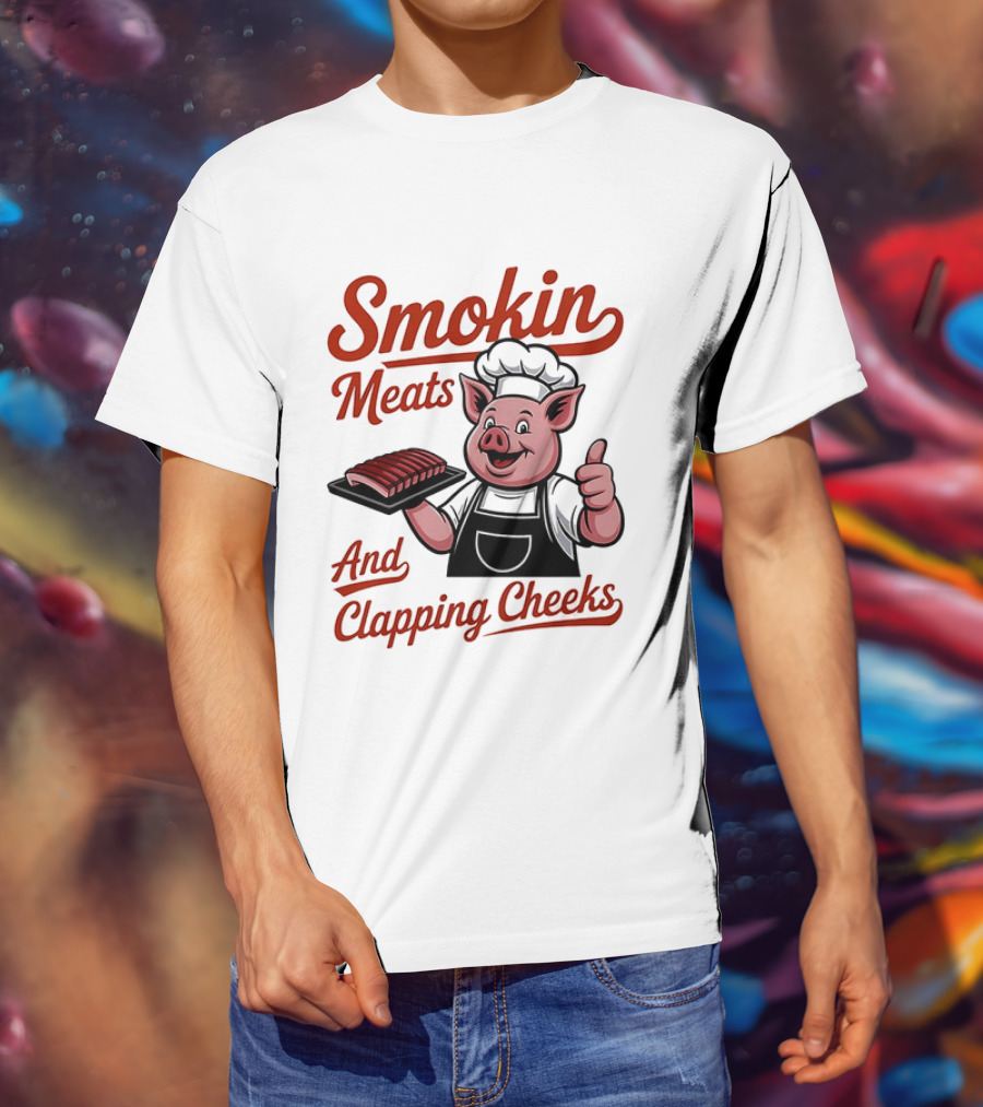Pig Smokin Meats And Clapping Cheeks BBQ Humor T-Shirt