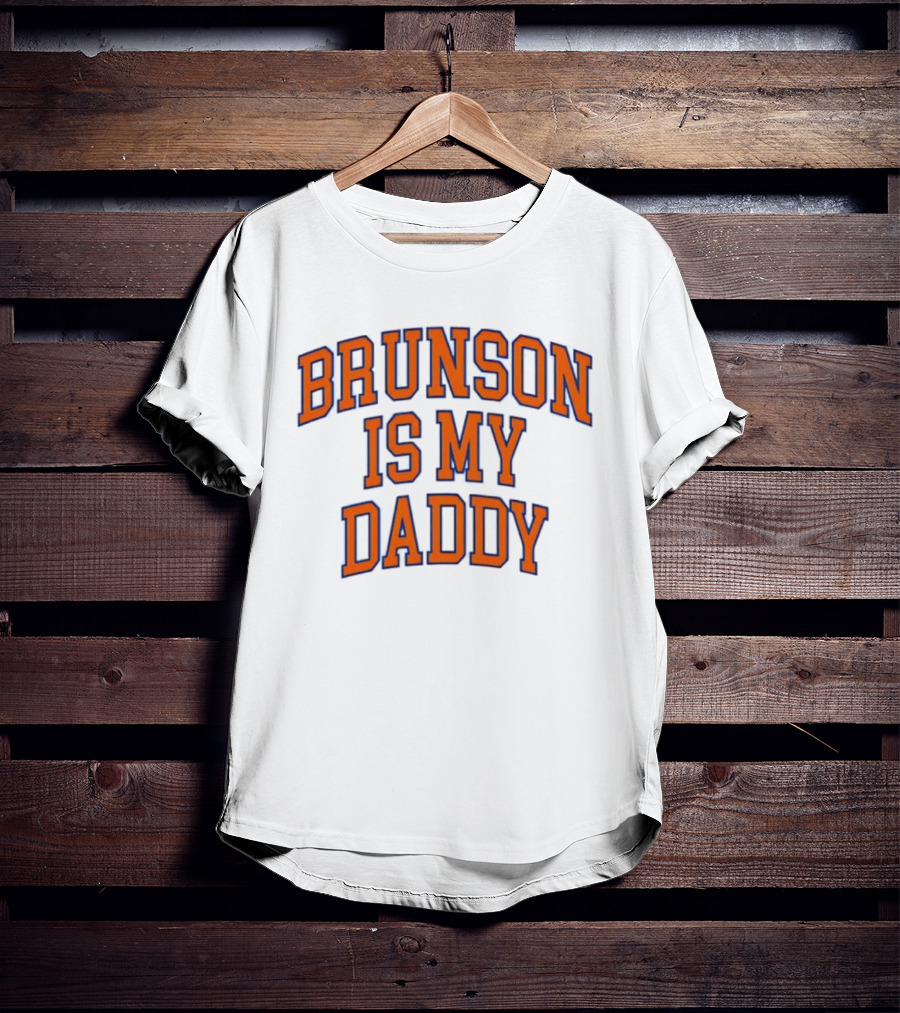 New York Knicks Jalen Brunson Is My Daddy T-Shirt