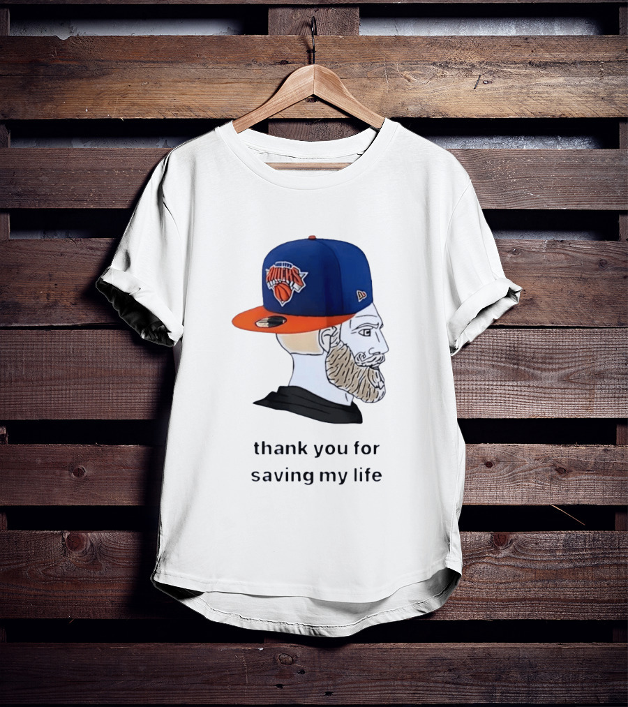 Knicks Chad Thank You For Saving My Life New York Knicks Hat Beard T-Shirt