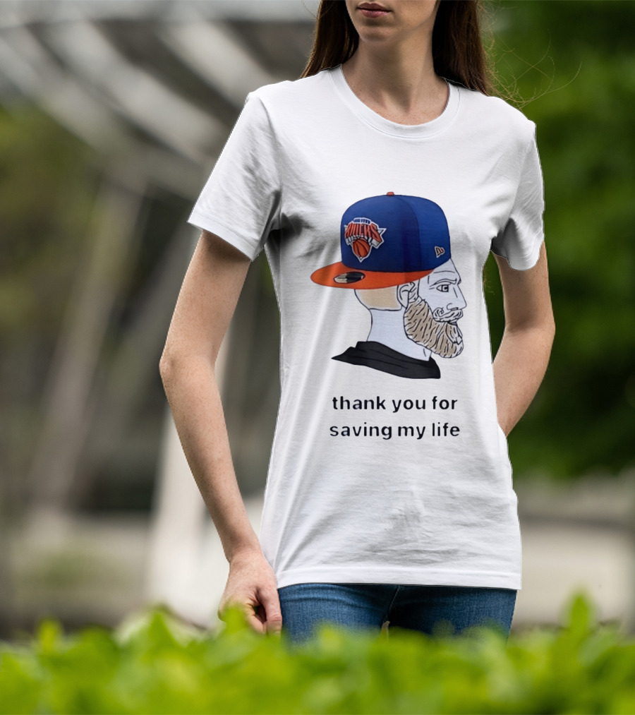 Knicks Chad Thank You For Saving My Life New York Knicks Hat Beard T-Shirt