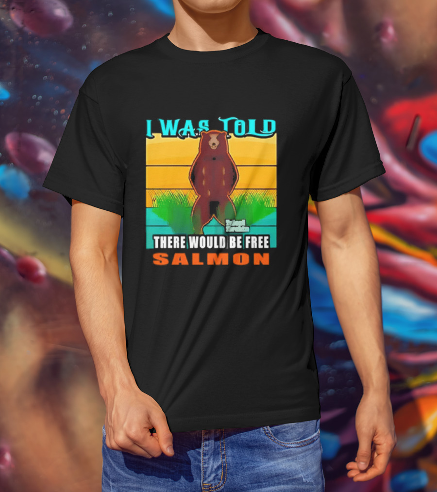 I Was Told There Would Be Free Salmon Standing Bear T-Shirt