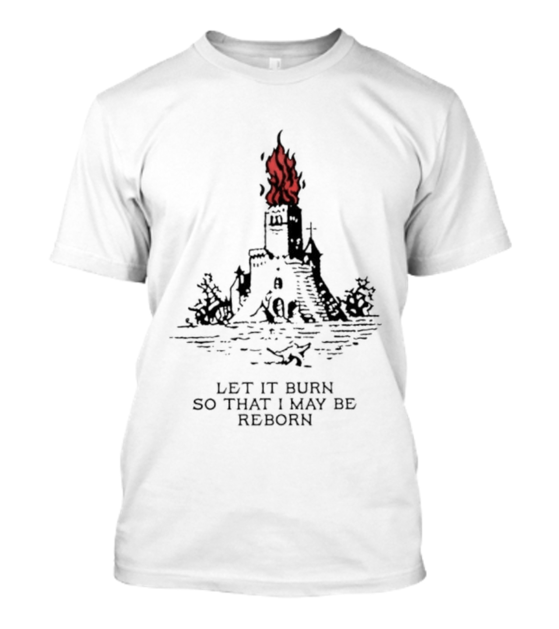 Burning Castle Let It Burn So That I May Be Reborn Flame Tower T-Shirt