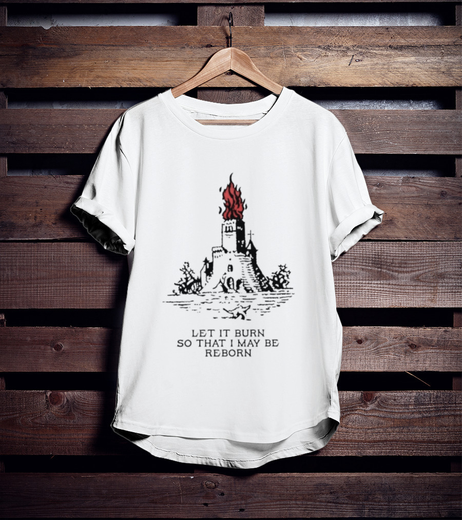 Burning Castle Let It Burn So That I May Be Reborn Flame Tower T-Shirt