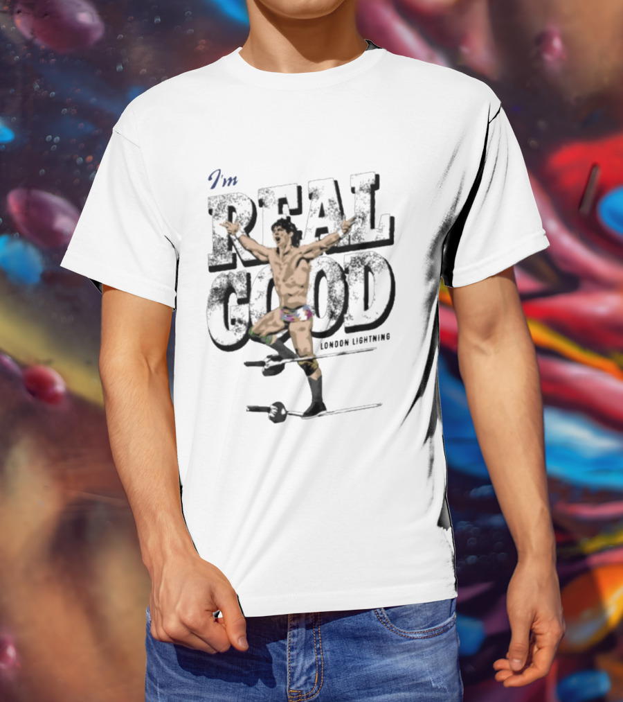 I'm Real Good London Lightning Wrestler T-Shirt