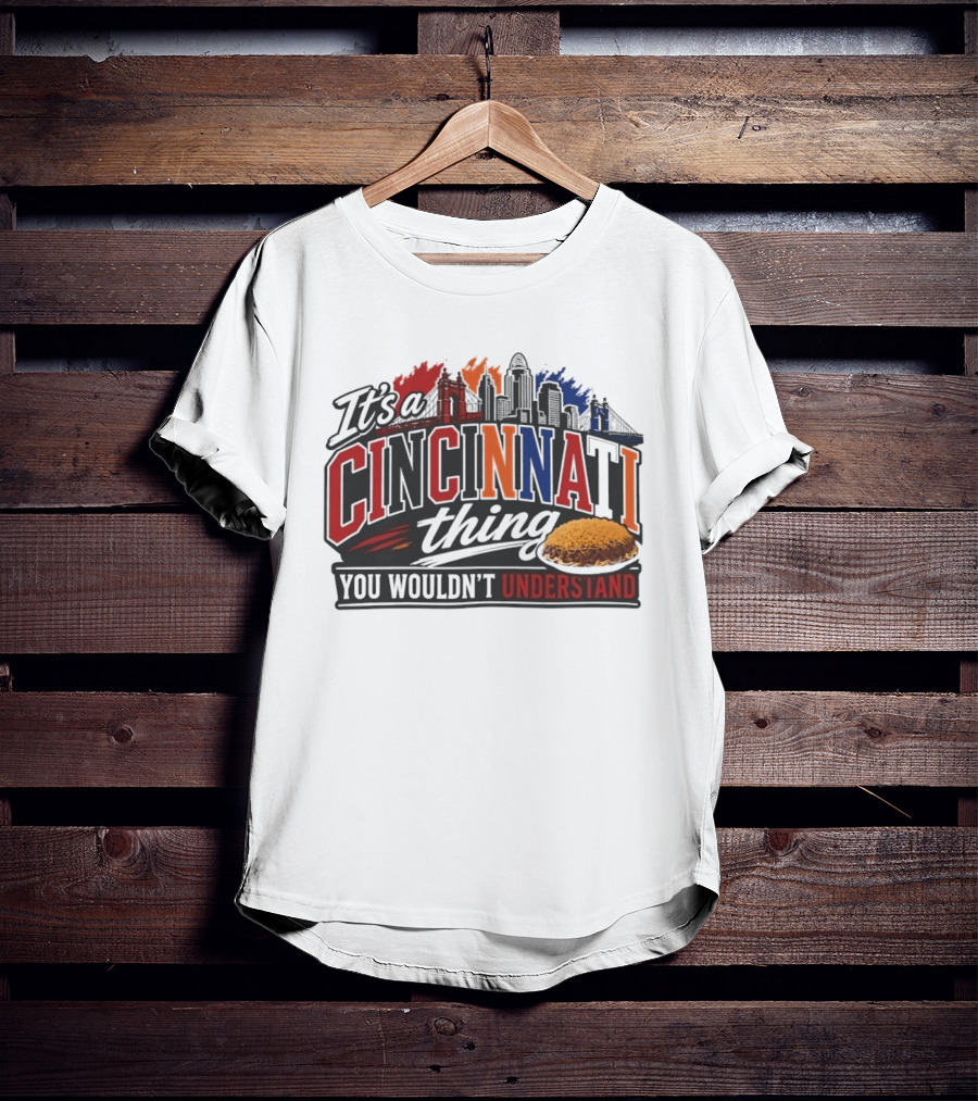 It's A Cincinnati Thing Skyline And Chili You Wouldn't Understand T-Shirt