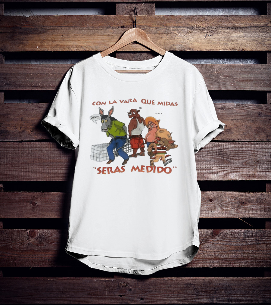 Con La Vara Que Midas Seras Medido Donkey Bull Pig Chihuahua Characters T-Shirt