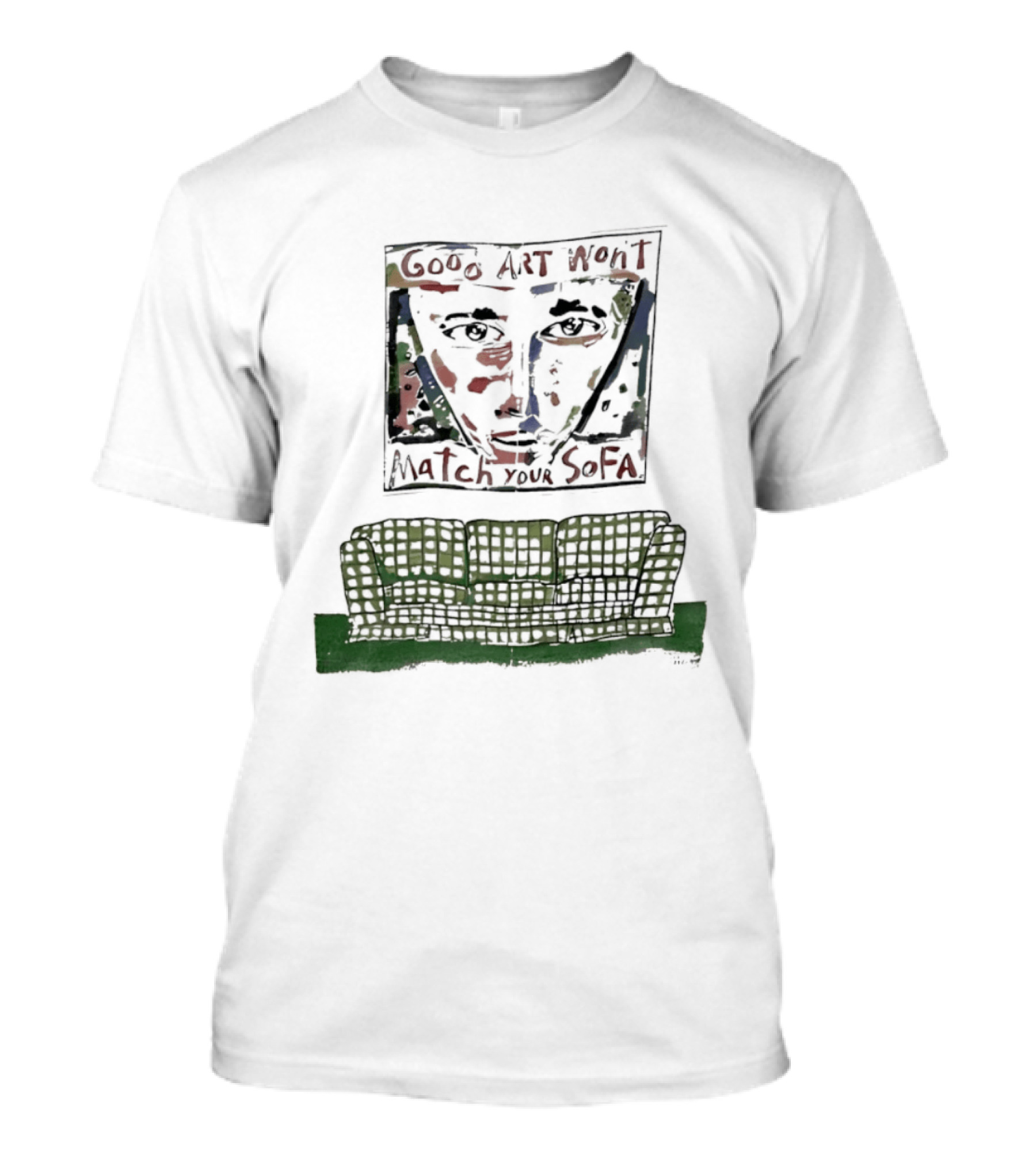 Good Won't Match Your Sofa Face T-Shirt