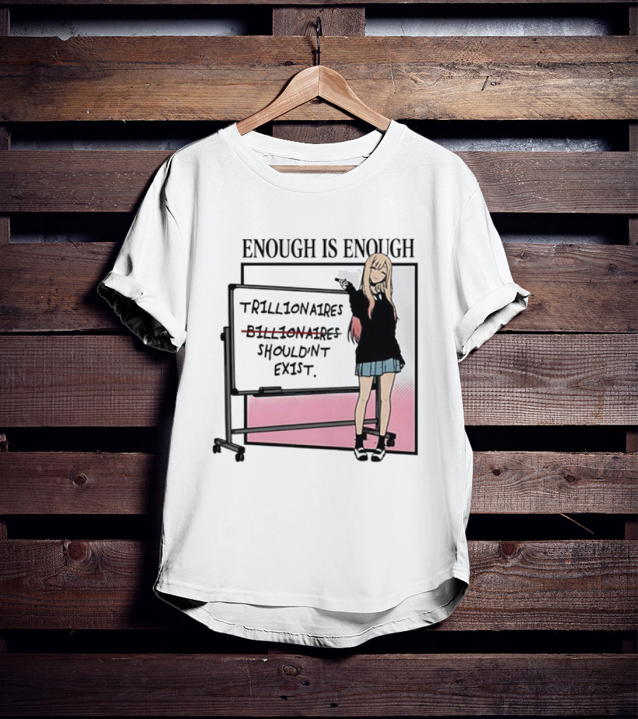 Marin Kitagawa My Dress Up Darling Enough Is Enough Trillionaires Shouldn't Exist T-Shirt