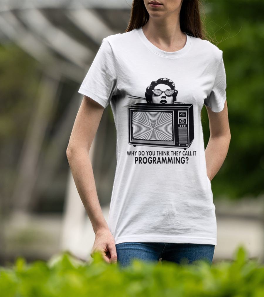 Television Hypnosis Conspiracy Why Do You Think They Call It Programming Retro TV Spiral Eyes T-Shirt