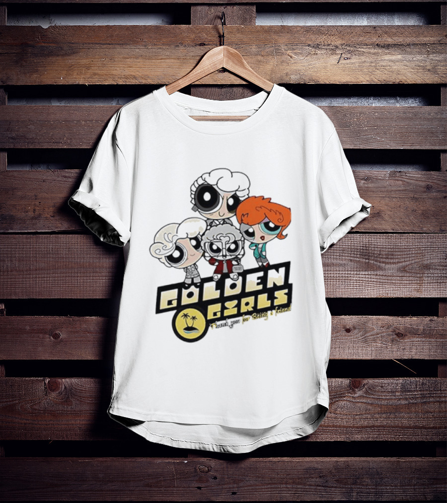 The Powerpuff Girls Golden Girls Thank You For Being A Friend T-Shirt