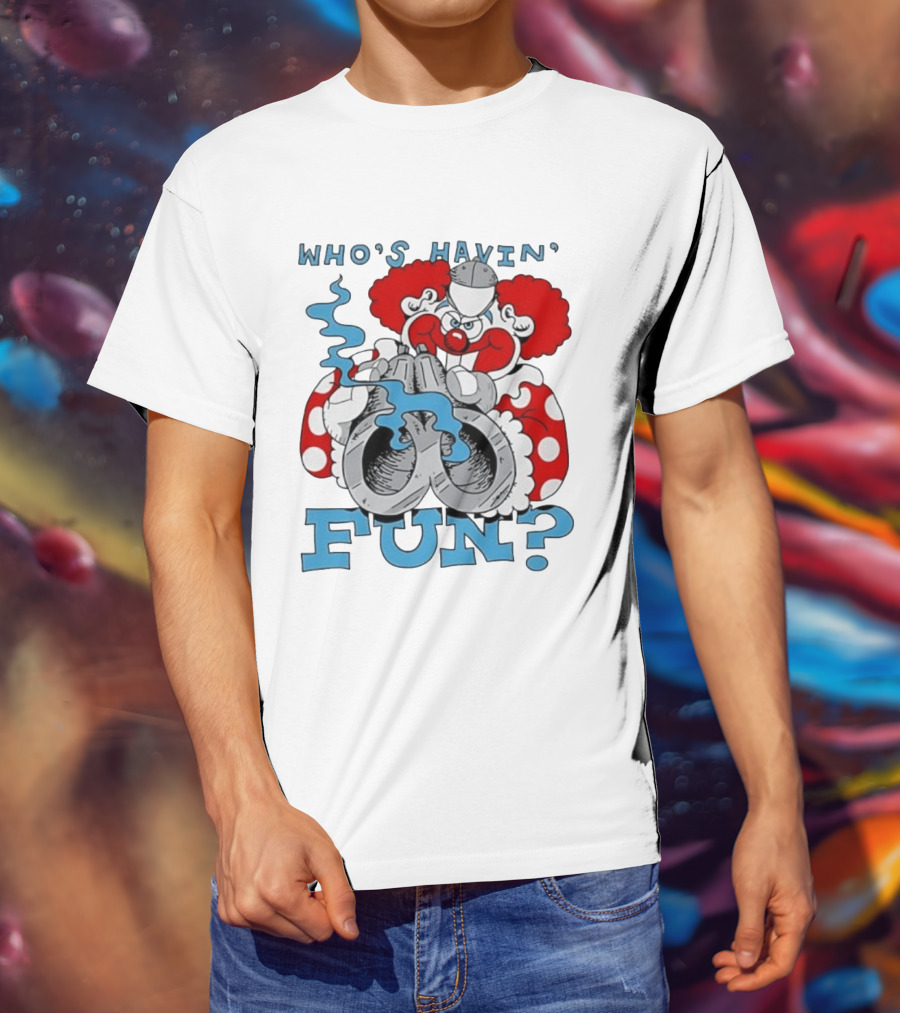 Who's Havin' Fun Evil Clown With Smoking Handcuffs T-Shirt