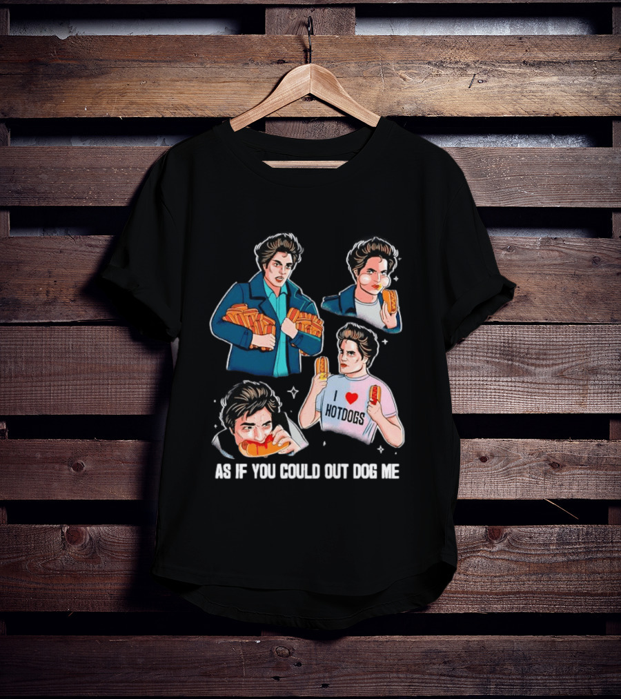 As If You Could Out Dog Me I Love Hotdogs T-Shirt