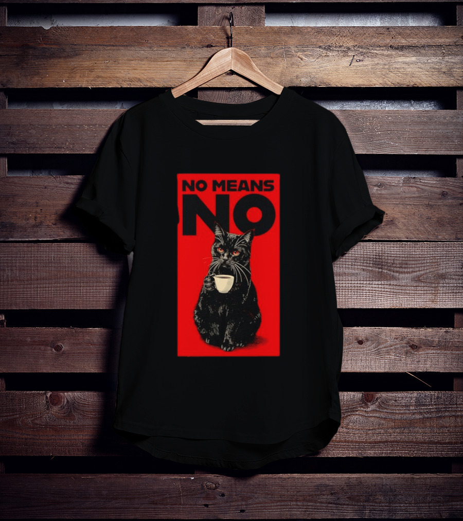 No Means No Black Cat Drinking Coffee T-Shirt