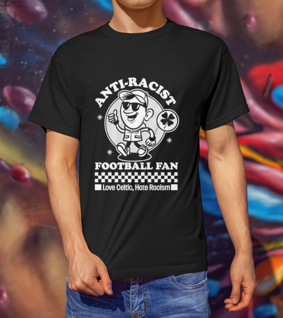 Anti Racist Football Fan Love Celtic Hate Racism T-Shirt