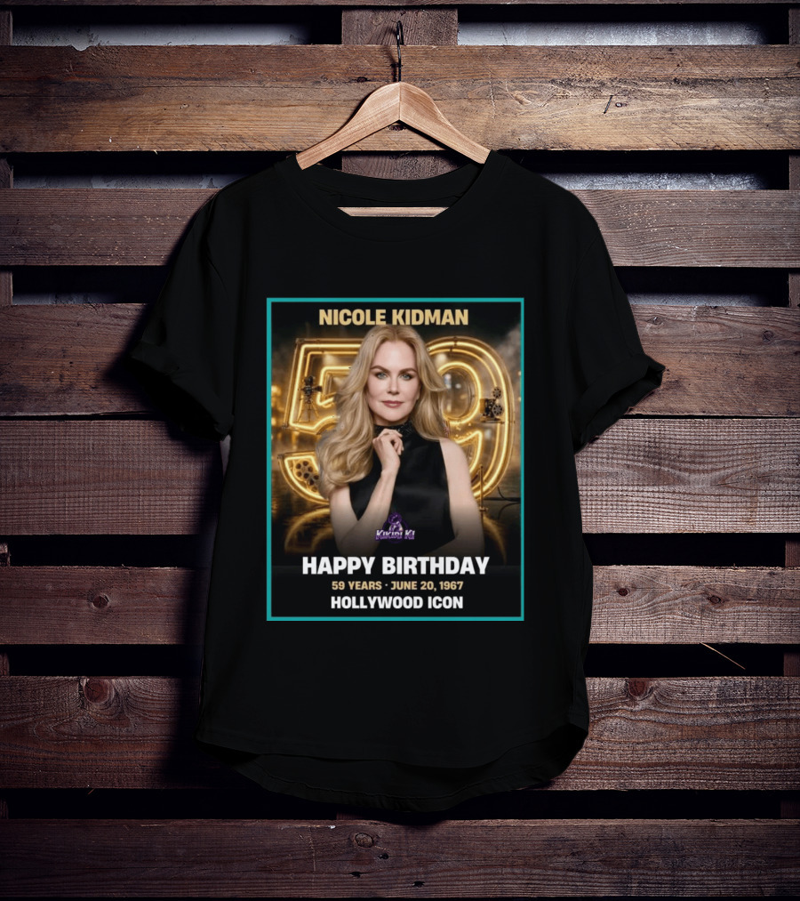 Nicole Kidman 59 Years June 20 1967 Hollywood Icon Celebration T-Shirt