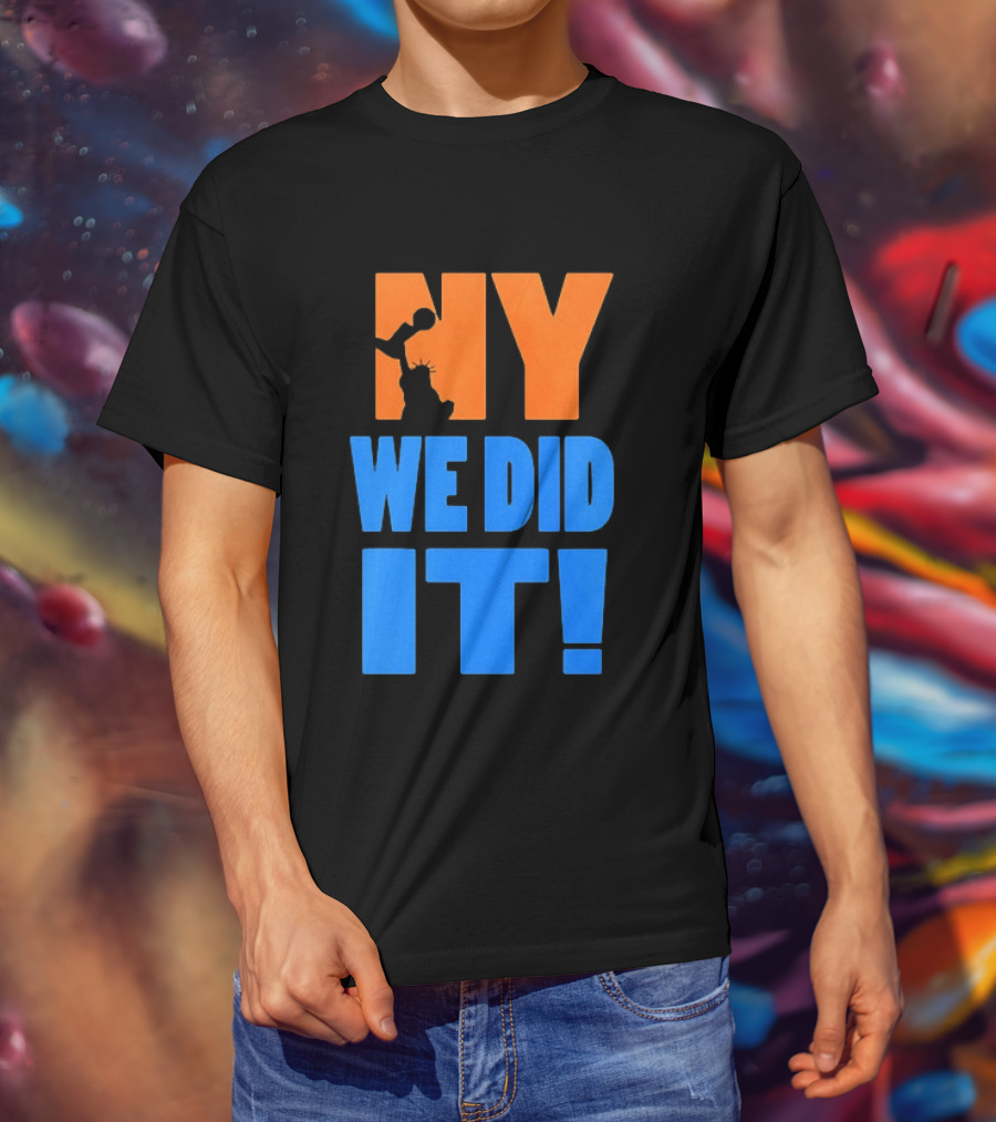 NY Knicks Statue Of Liberty We Did It T-Shirt