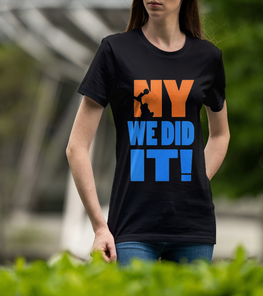 NY Knicks Statue Of Liberty We Did It T-Shirt