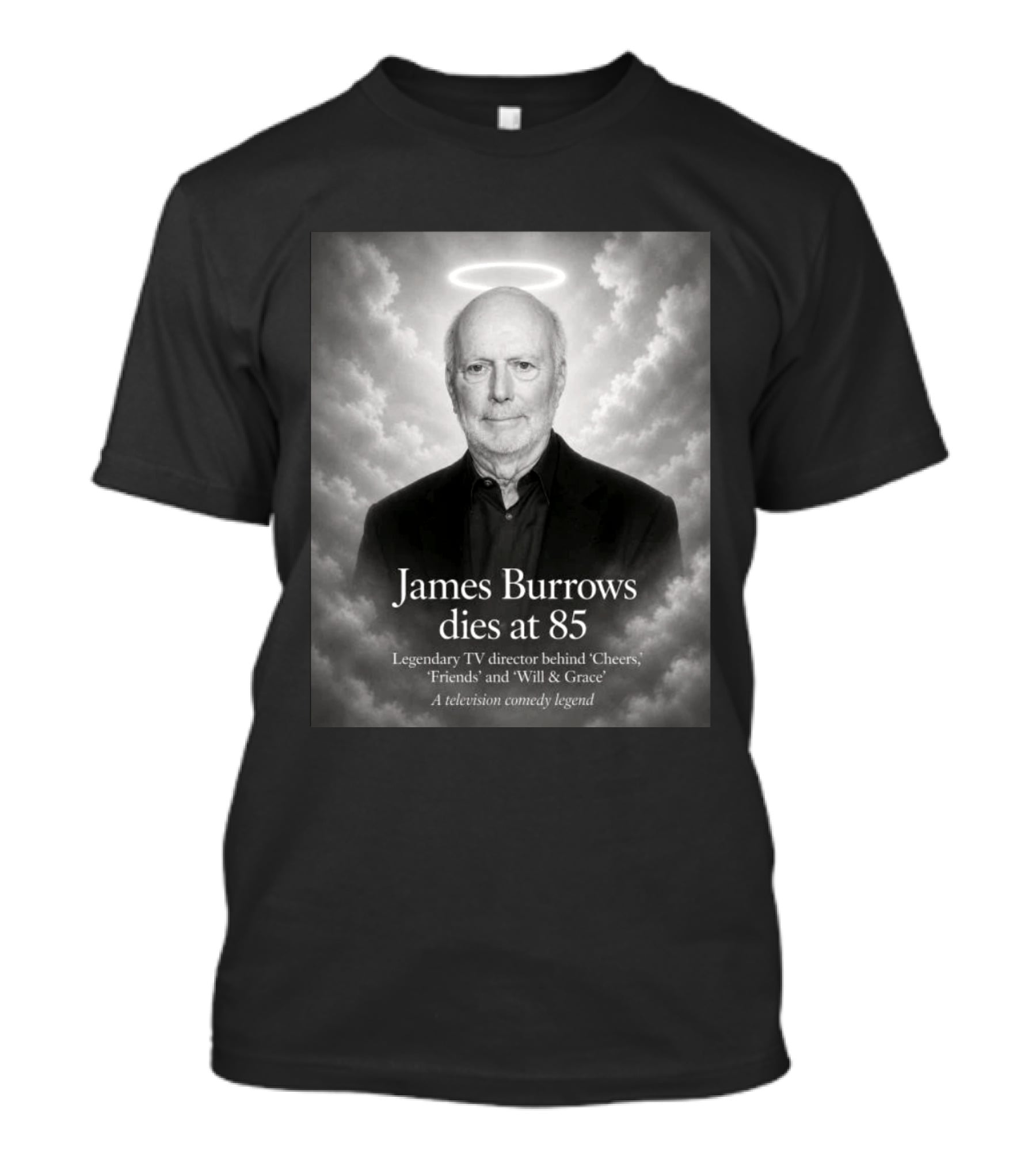 James Burrows Dies At 85 Legendary TV Director Behind Cheers Friends Will & Grace A Television Comedy Legend T-Shirt