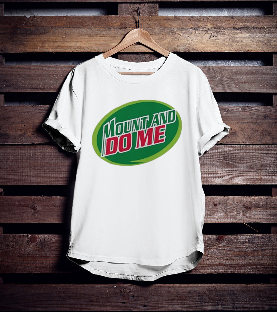 Humorous Mount And Do Me Soda Pun T-Shirt