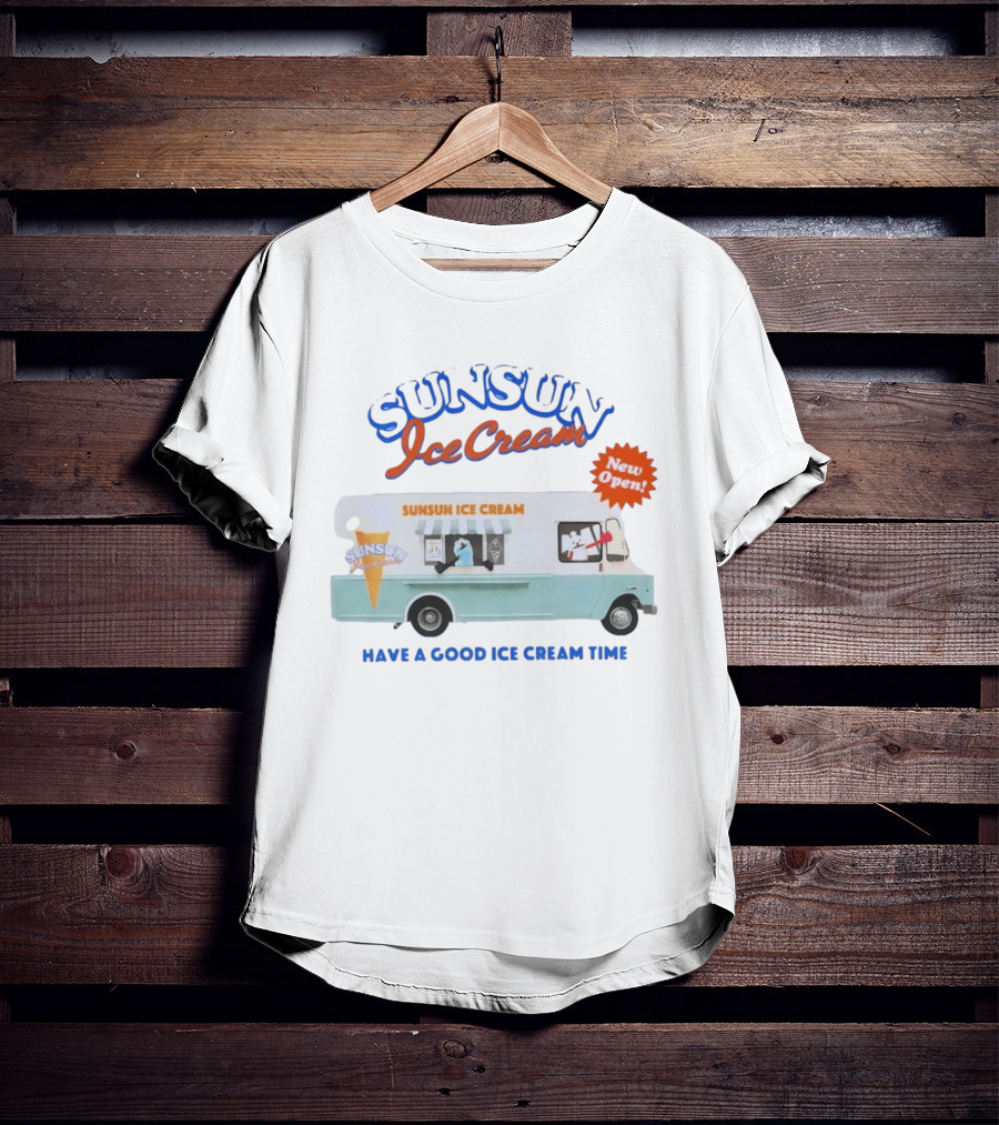 New Open SunSun Ice Cream Truck Have A Good Ice Cream Time T-Shirt
