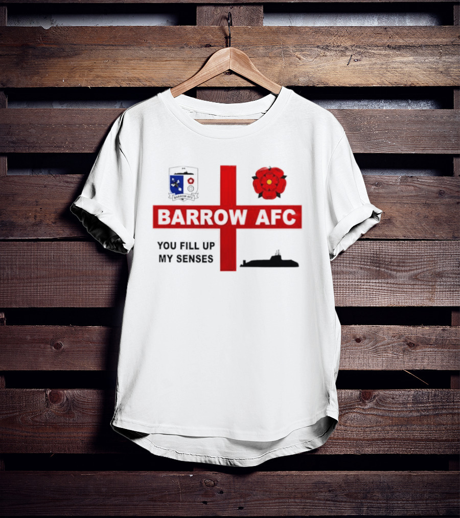 Barrow AFC You Fill Up My Senses Submarine England Rose Crest T-Shirt
