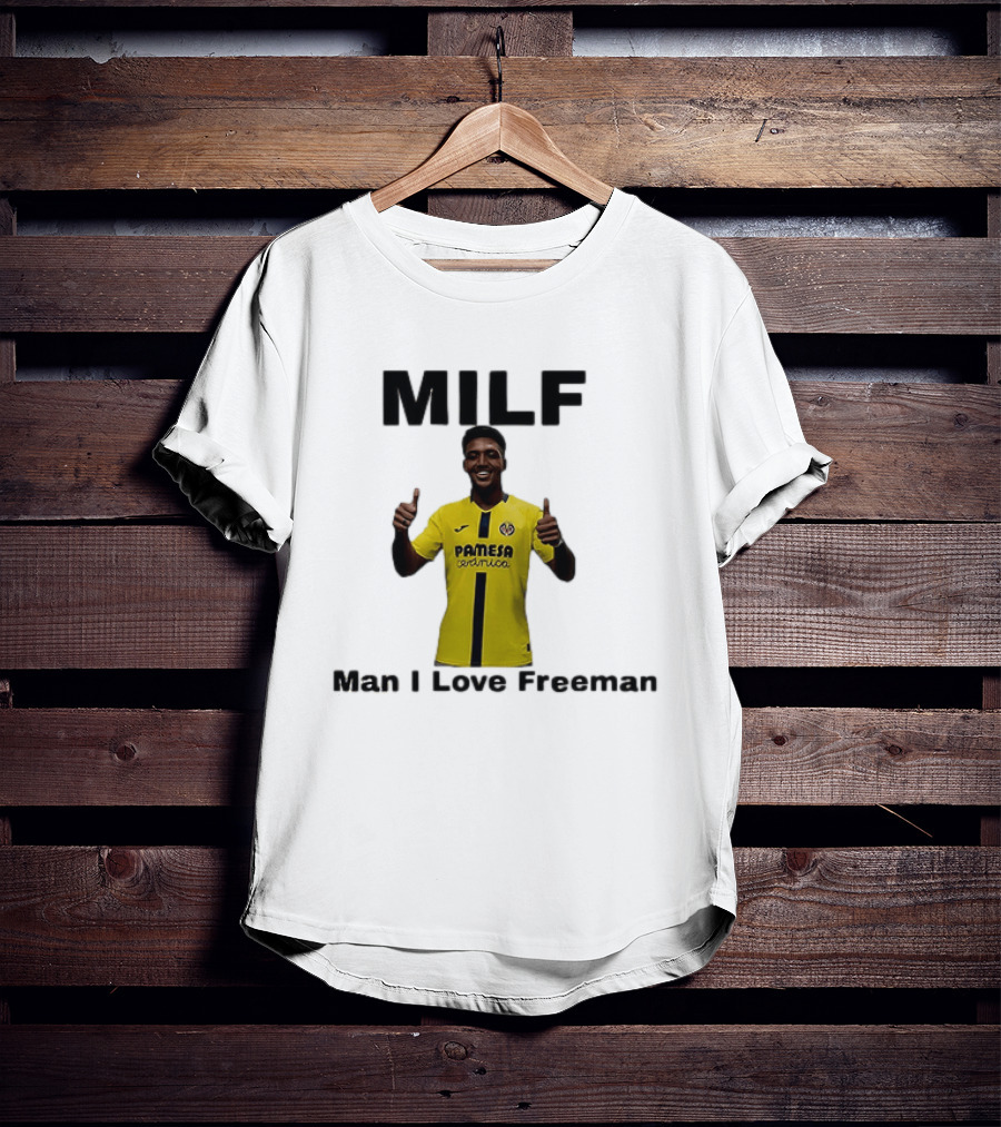 Kiko Femenia Villarreal CF MILF Man I Love Freeman T-Shirt