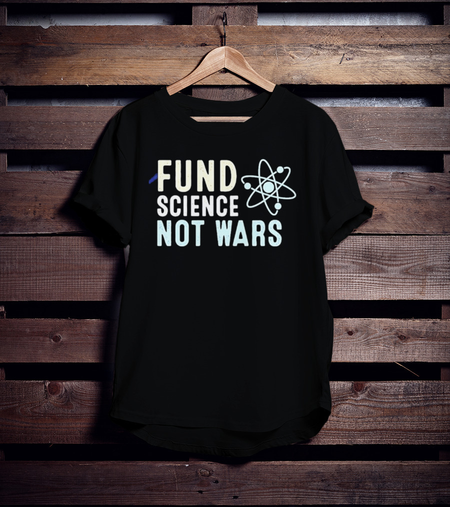 Fund Science Not Wars Atom T-Shirt
