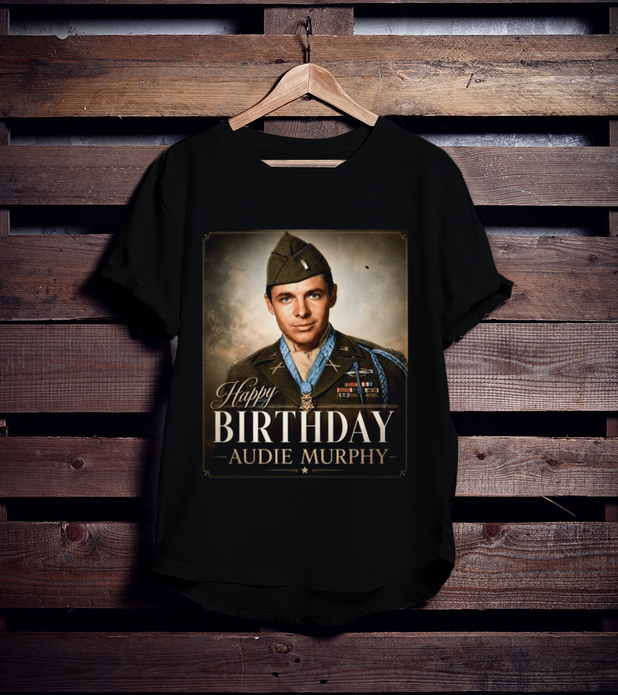 Happy Birthday Audie Murphy 101st Anniversary Celebration T-Shirt