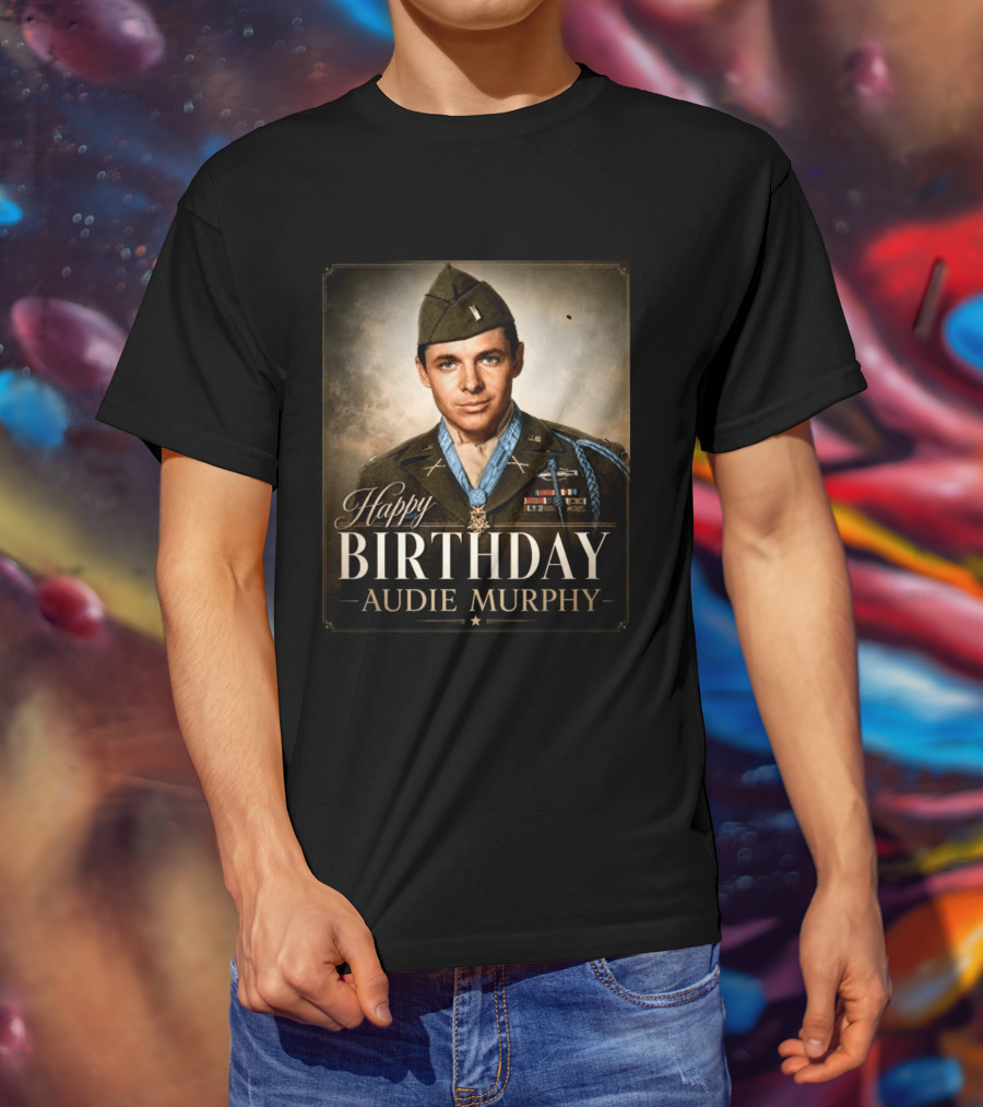 Happy Birthday Audie Murphy 101st Anniversary Celebration T-Shirt