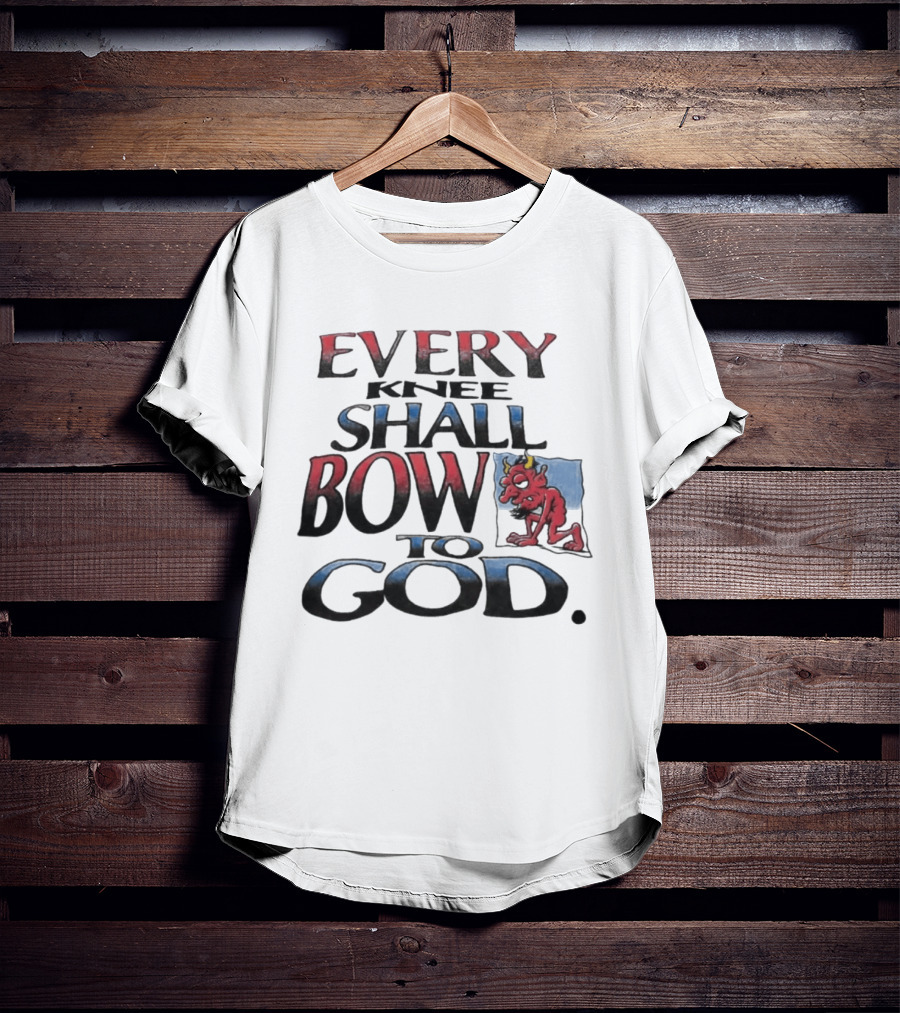 Every Knee Shall Bow To God Devil Image Boneyard Righteous T-Shirt