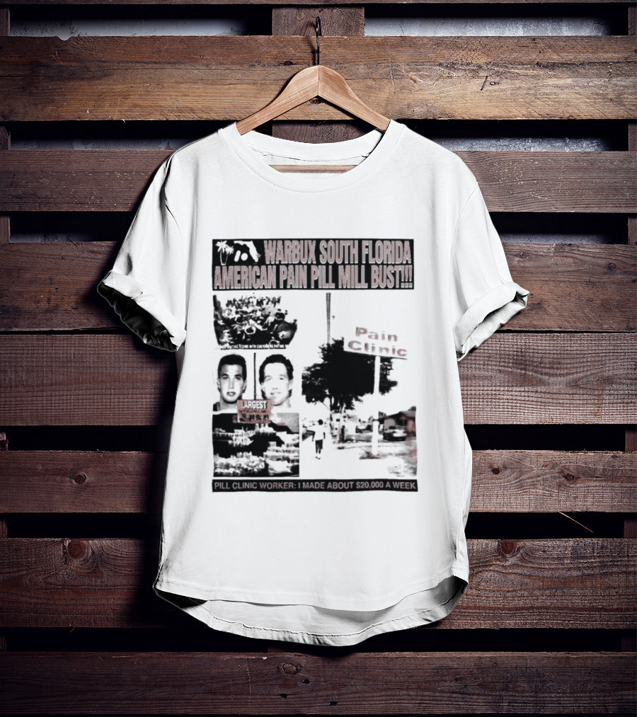 Warbux South Florida American Pain Pill Mill Bust Pain Clinic T-Shirt