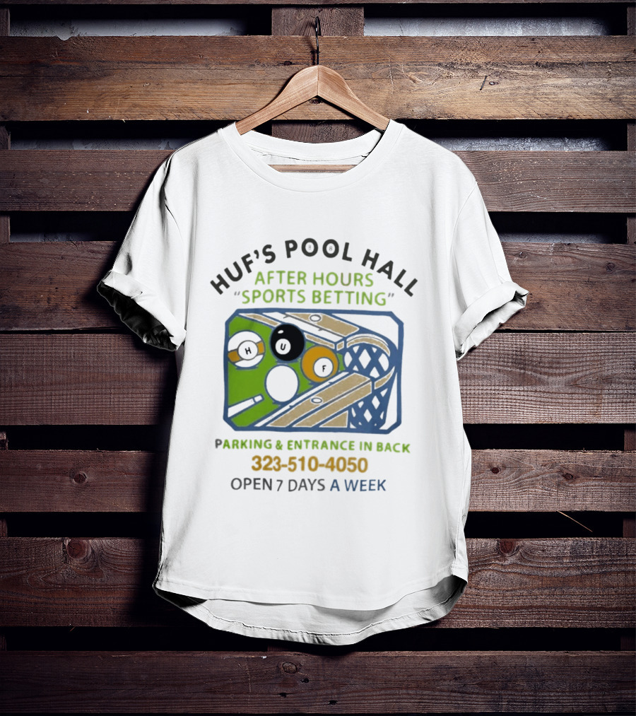 Huf's Pool Hall After Hours Sports Betting Parking Entrance In Back Open 7 Days A Week T-Shirt