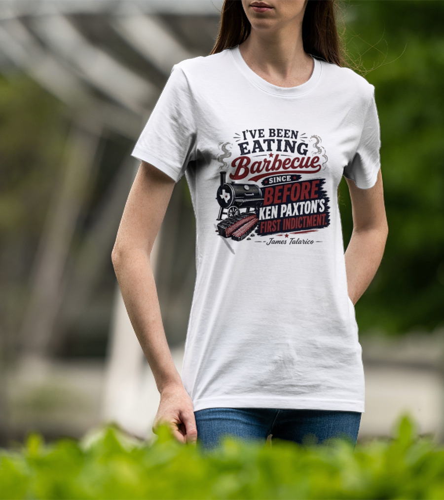 I've Been Eating Barbecue Since Before Ken Paxton's First Indictment James Talarico T-Shirt