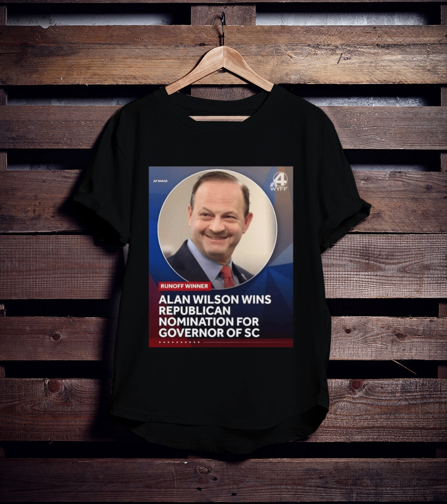 Runoff Winner Alan Wilson Wins Republican Nomination For Governor Of SC T-Shirt