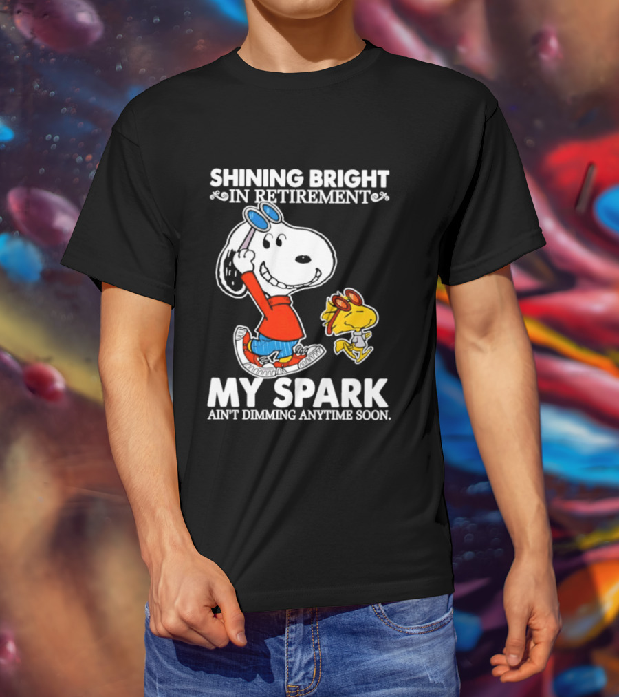 Shining Bright In Retirement Snoopy Woodstock My Spark Ain't Dimming Anytime Soon Peanuts T-Shirt