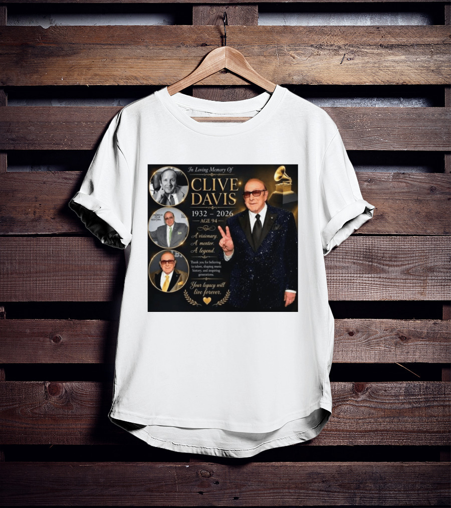In Loving Memory Of Clive Davis 1932 2026 A Visionary Your Legacy Will Live Forever T-Shirt