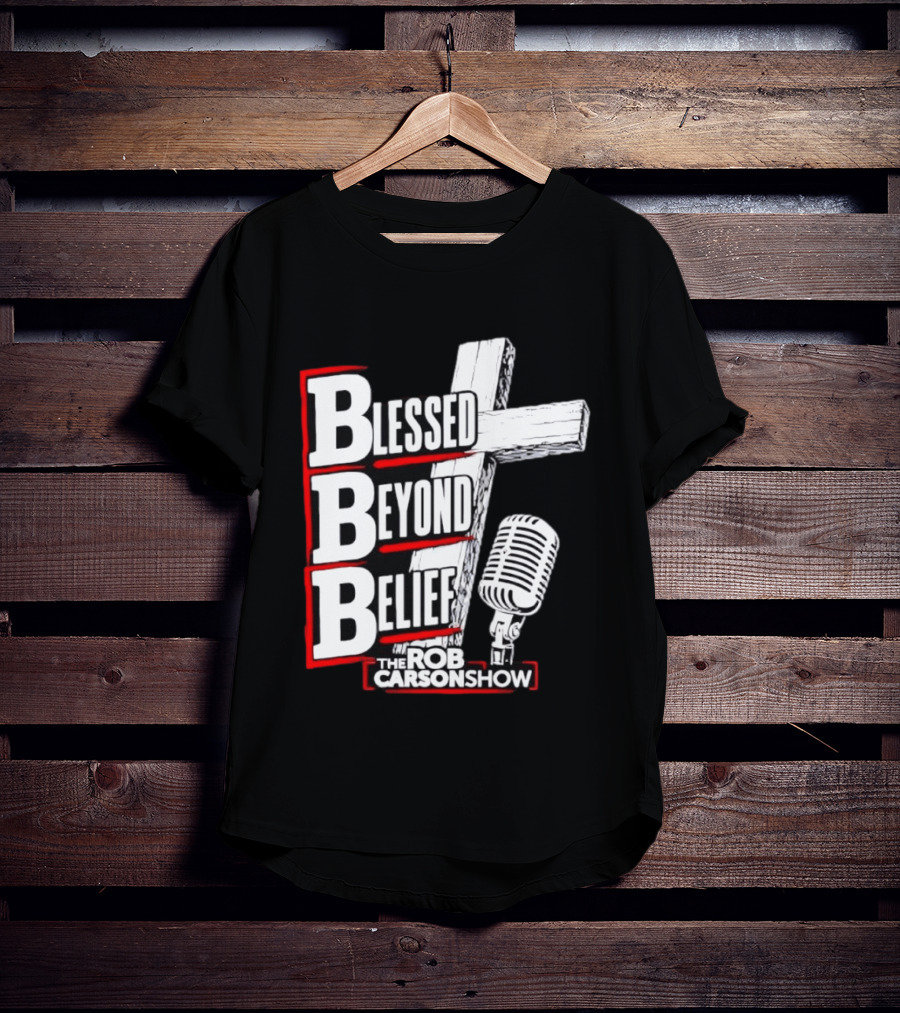 Blessed Beyond Belief BBB The Rob Carson Show T-Shirt