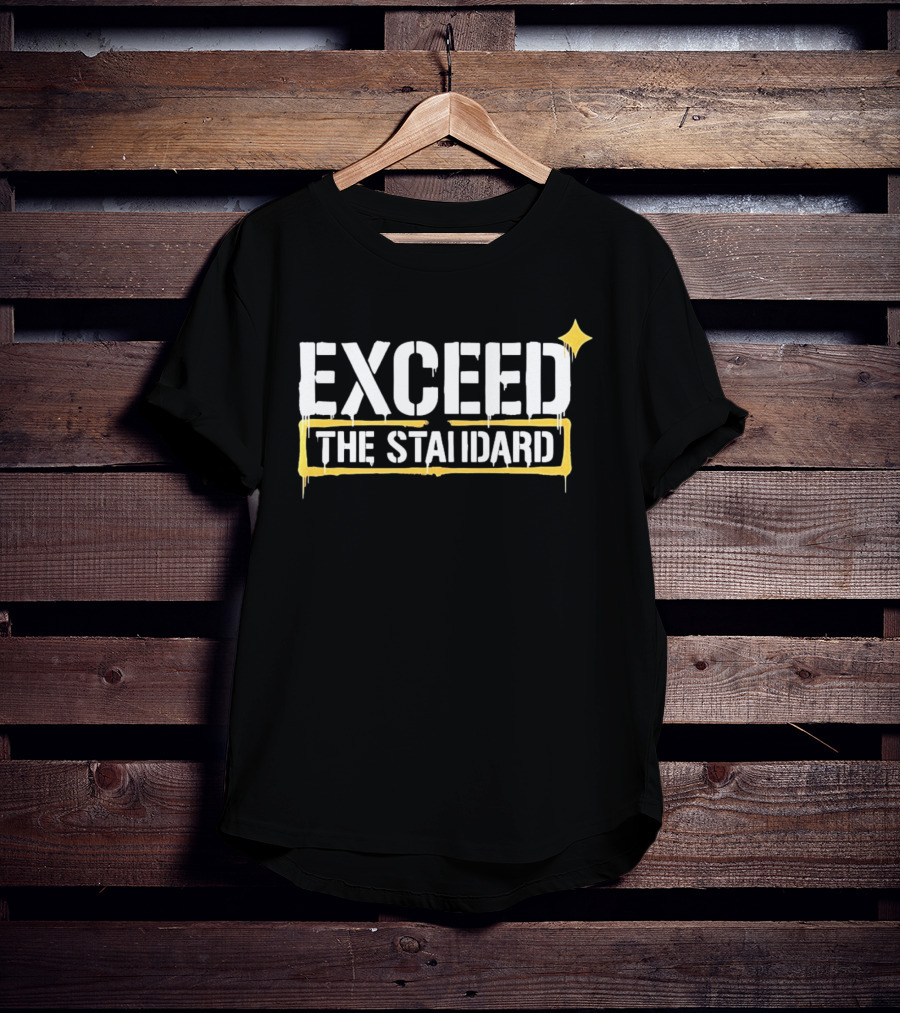 Exceed The Standard Motivational Text With Star T-Shirt