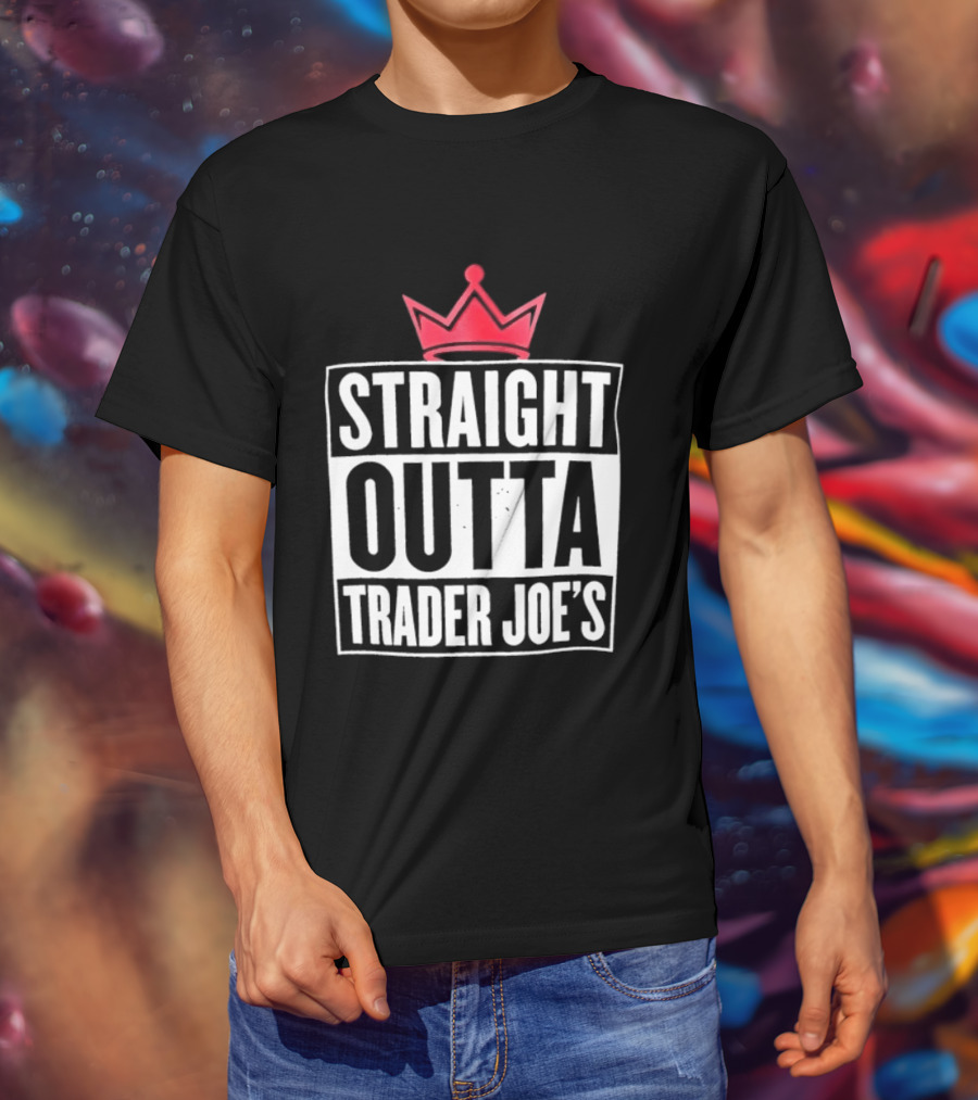 Straight Outta Trader Joe's Crown T-Shirt