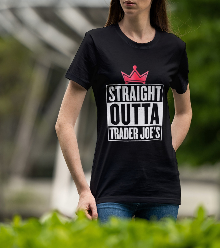 Straight Outta Trader Joe's Crown T-Shirt